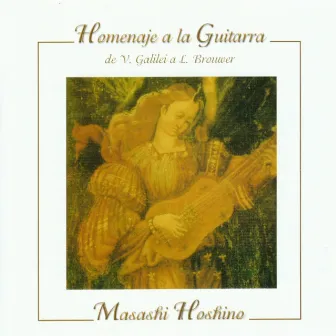 Various Composers: Homenaje a la Guitarra. De Vicenzo Galilei a Leo Brouwer by Masashi Hoshino