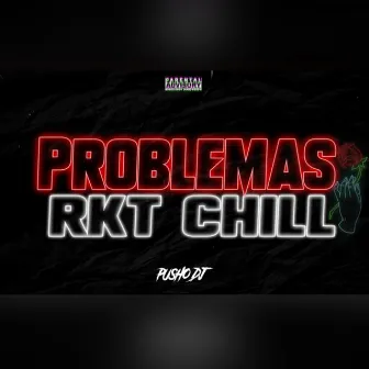 Problemas (Rkt Chill) by Pusho DJ