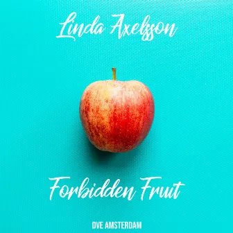 Forbidden Fruit by Linda Axelsson