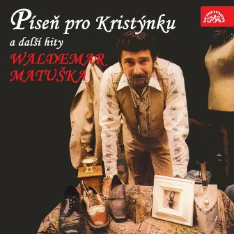 Píseň Pro Kristýnku A Další Hity by Waldemar Matuška