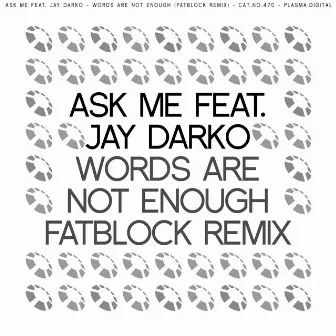 Words Are Not Enough (Fatblock Remix) by Ask Me