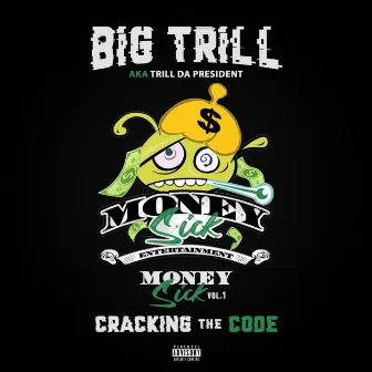 Moneysick Vol 1. Cracking The Code by Big Trill aka Trill Da President