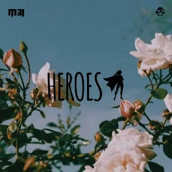 Heroes by M3I