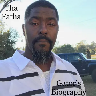 Gator’s Biography by Tha Fatha