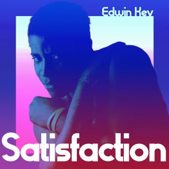 Satisfaction by Edwin Kev