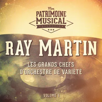 Les grands chefs d'orchestre de variété : Ray Martin, Vol. 1 by Ray Martin