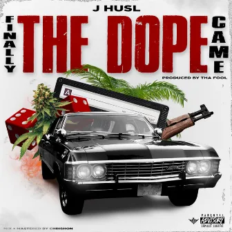 Finally the Dope Came by J Husl