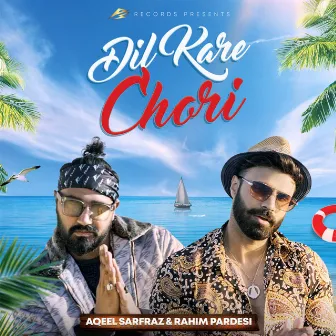 Dil Kare Chori by Rahim Pardesi