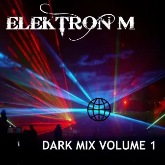 Dark Mix Volume 1 by ELEKTRON M