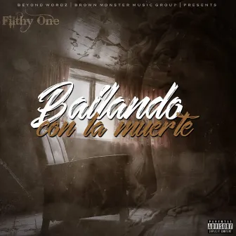 Bailando Con la Muerte by Filthy One