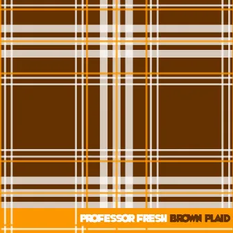 Brown Plaid by Professor Fresh