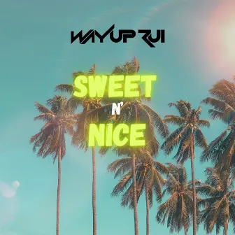 Sweet n' nice by Wayup Rui