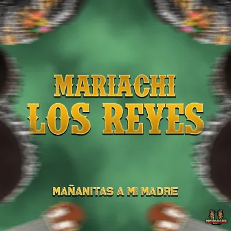 Mañanitas A Mi Madre by Mariachi Los Reyes