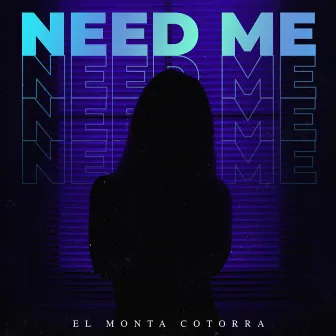 Need Me by El Monta Cotorra