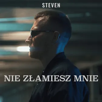 Nie złamiesz mnie by Steven