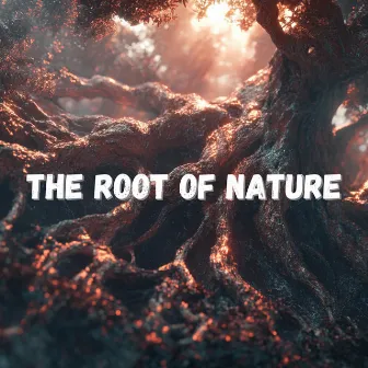 The Root of Nature by Avian Echoes