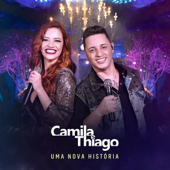 Uma nova história by Camila e Thiago