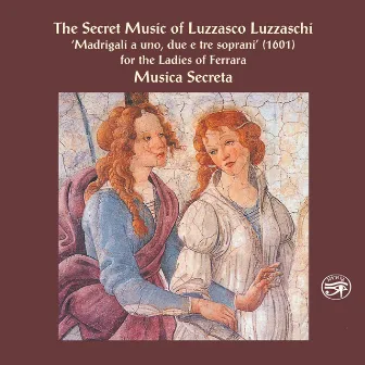 The Secret Music of Luzzasco Luzzaschi by Luzzasco Luzzaschi