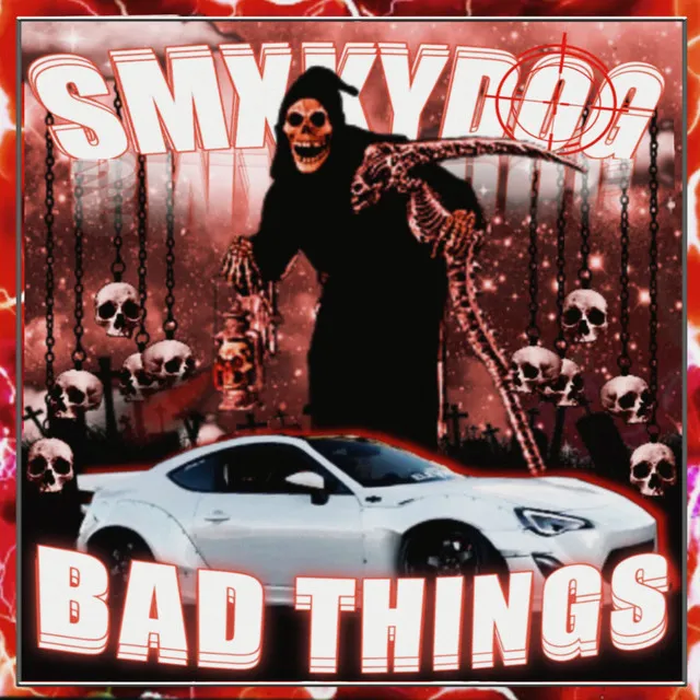 BAD THINGS