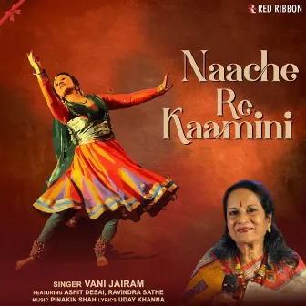 Naache Re Kaamini by Pinakin Shah