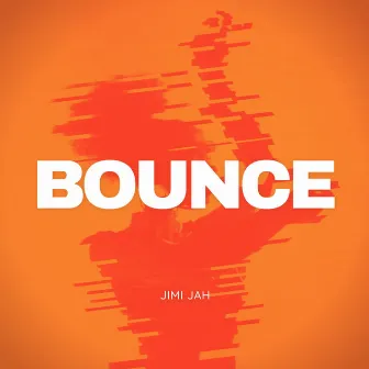 Bounce by Jimi Jah