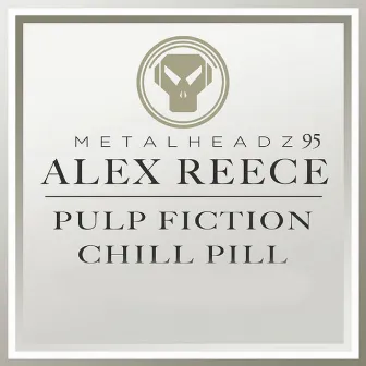 Pulp Fiction/Chill Pill by Alex Reece