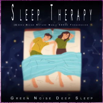 Sleep Therapy: Green Noise Nature Music 500hz Frequencies by Green Noise Experience