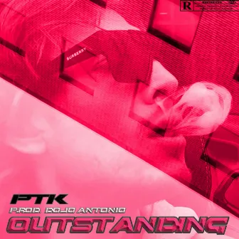 Outstanding by PTK