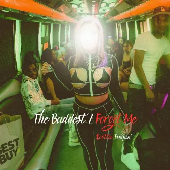 The Baddest / Forget Me by $cottie Pimpin'