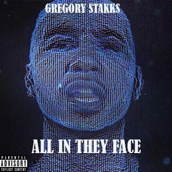 All in They Face by Gregory Stakks