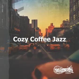 Cozy Coffee Jazz by Cozy Coffee Shop Jazz