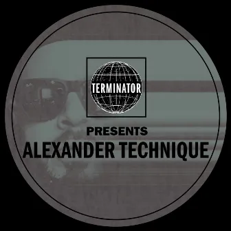 Terminator Presents Alexander Technique by Alexander Technique