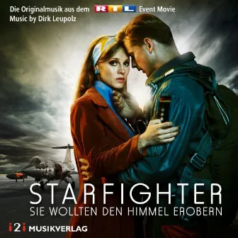 Starfighter - Sie wollten den Himmel erobern (Die Originalmusik aus dem RTL Event Movie) by Dirk Leupolz