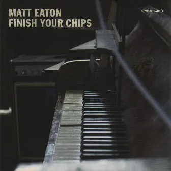 Finish Your Chips by Matt Eaton