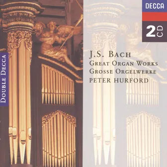 Bach, J.S.: Great Organ Works by Peter Hurford