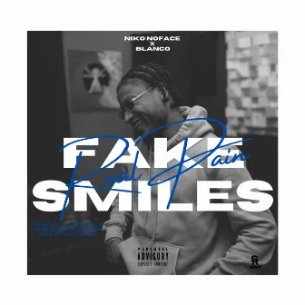 Real Pain Fake Smiles by Niko NoFace