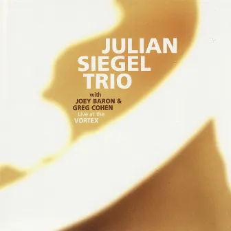 Live at the Vortex by Julian Siegel