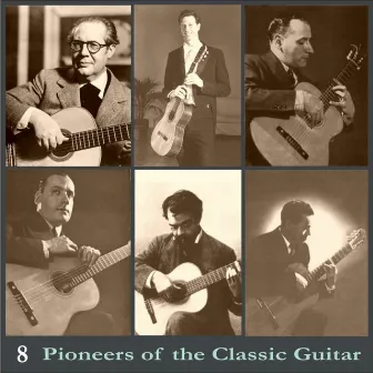 Pioneers of the Classic Guitar, Volume 8 - Recordings 1928-1939 by Vicente Gomez