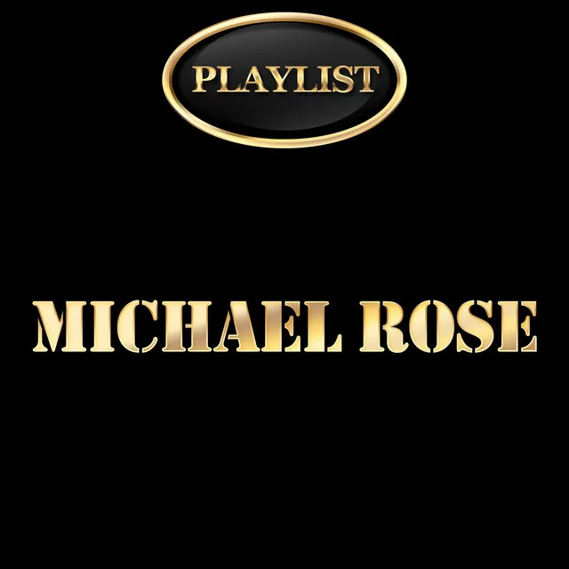 Michael Rose Playlist