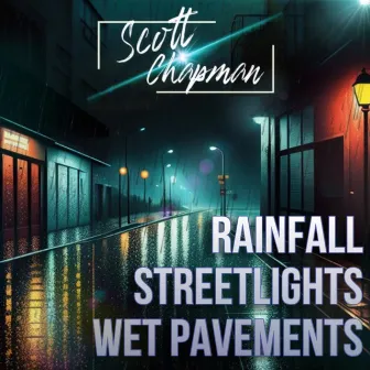 Rainfall Streetlights Wet Pavements by Scott Chapman