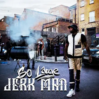 Jerk Man by So Large