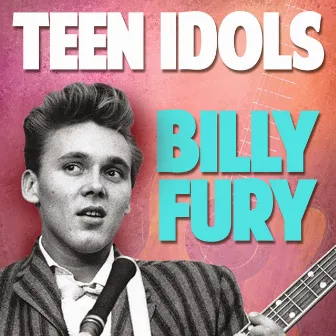 Teen Idols: Billy Fury by Billy Fury