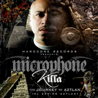 The Journey to Aztlan by Microphone Killa