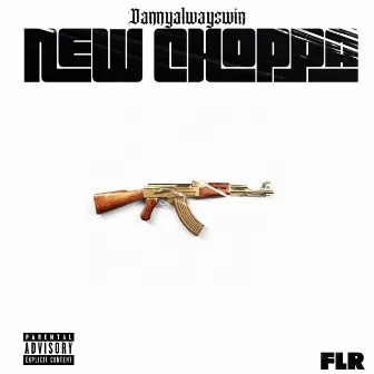 New Choppa by Danny Always Win