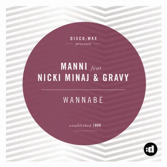 Wannabe (feat. Nicki Minaj & Gravy) by Manni