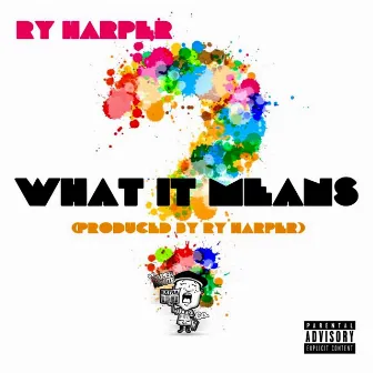 What It Means by Ry Harper