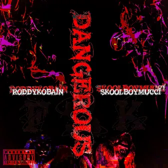 Dangerous (You Cannot Hang With Us) [feat. Skoolboymucci] by RoddyKobain