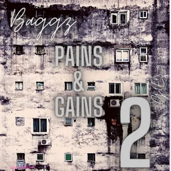 Pains & Gains 2 by Baggz