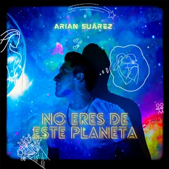 No Eres de Este Planeta by Arian Suárez