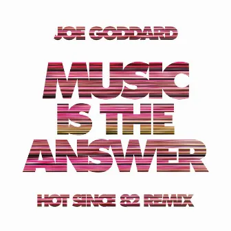 Music Is The Answer (Hot Since 82 Remix) by Joe Goddard